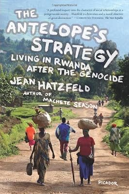 The Antelope's Strategy: Living in Rwanda After the Genocide