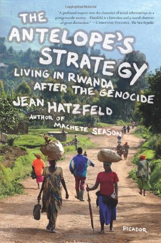 The Antelope's Strategy: Living in Rwanda After the Genocide by Jean Hatzfeld