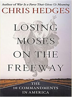 Losing Moses on the Freeway: The 10 Commandments in America (Christian Softcover Originals)