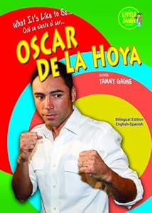 Oscar De La Hoya (Little Jamie Books: What It's Like to Be/Que Se Siente Al Ser)