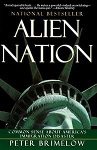 Alien Nation: Common Sense About America's Immigration Disaster by Peter Brimelow