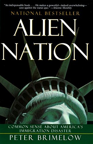 Alien Nation: Common Sense About America's Immigration Disaster by Peter Brimelow