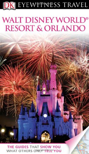 DK Eyewitness Travel Guide: Walt Disney World Resort & Orlando by Laura Miller