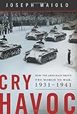 Joe Maiolo, "Cry Havoc: How the Arms Race Drove the World to War, 1931-1941" (Basic Books, 2010)