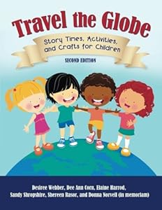 Travel the Globe: Story Times, Activities, and Crafts for Children