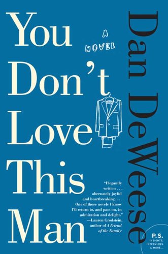 You Don't Love This Man: A Novel by Dan DeWeese