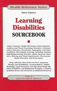 Learning Disabilities Sourcebook: Basic Consumer Health Information about Dyslexia, Auditory and Visual Processing Disorders, Communication Disorders,