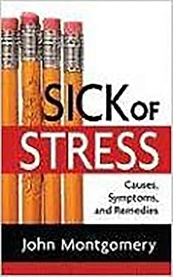 Sick Of Stress: Causes, Symptoms and Remedies