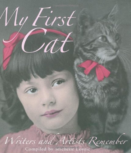 My First Cat: Writers and Artists Remember by Michelle Lovric