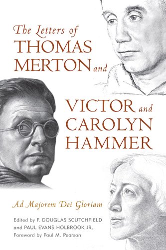 The Letters of Thomas Merton and Victor and Carolyn Hammer: Ad Majorem Dei Gloriam by F  Douglas Scutchfield