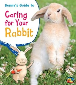 Bunny's Guide to Caring for Your Rabbit