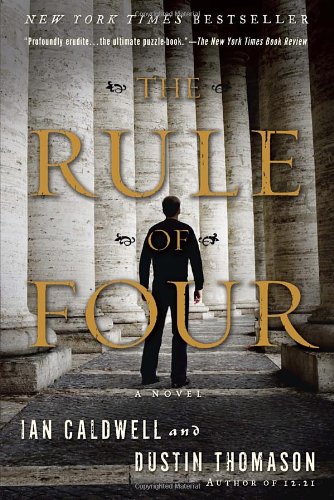 The Rule of Four: A Novel by Ian Caldwell