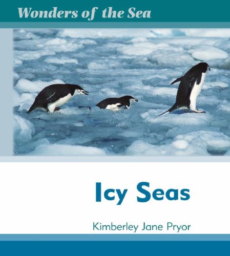 Icy Seas (Wonders of the Sea) by Kimberley Jane Pryor