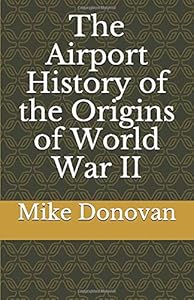 The Airport History of the Origins of World War II