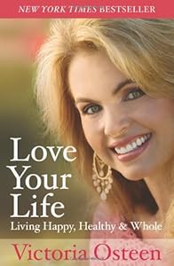 Love Your Life: Living Happy, Healthy, and Whole