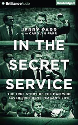 In the Secret Service: The True Story of the Man Who Saved President Reagan's Life
