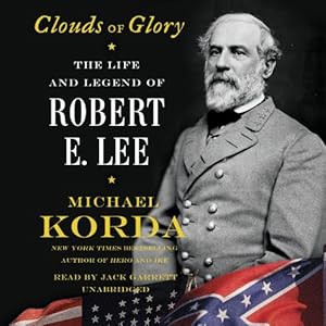 Clouds of Glory: The Life and Legend of Robert E. Lee