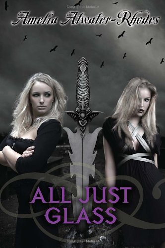All Just Glass (Den of Shadows) by Amelia Atwater-Rhodes