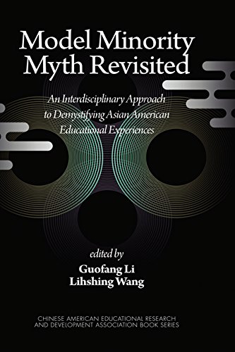 Model Minority Myth Revisited: An Interdisciplinary Approach to Demystifying Asian American Educational Experiences (PB) (Chinese American Educational ... and Development Association Book Series) by Information Age Publishing