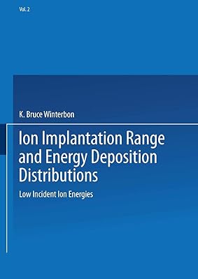 Ion Implantation Range and Energy Deposition Distributions: Volume 2: Low Incident Ion Energies