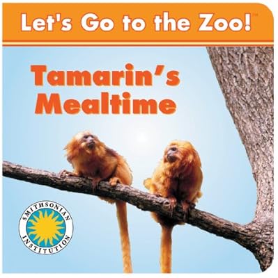 Tamarin's Mealtime - a Smithsonian Let's Go to the Zoo book