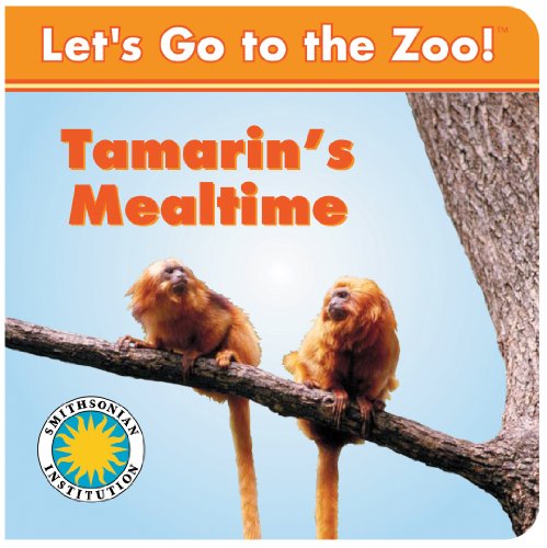 Tamarin's Mealtime - a Smithsonian Let's Go to the Zoo book by Laura Gates Galvin