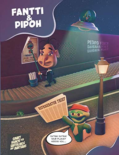 Fantti & Pipoh. The refrigerator thief: Smart Humor for Earthlings and Martians by Pedro Fdez