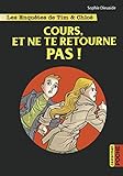 Les enquêtes de Tim & Chloé : Tome 7, Cours, et ne te retourne pas ! par Sophie Dieuaide