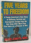 Five Years To Freedom:A Young American's Own Story of Defiance, Survival and Courageous Escape from the Viet Cong After More Than Five Years as a Prisoner of War