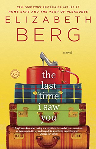 The Last Time I Saw You: A Novel by Elizabeth Berg