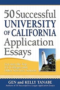 50 Successful University of California Application Essays: Get into the Top UC Colleges and Other Selective Schools