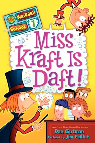 My Weirder School #7: Miss Kraft Is Daft! by Dan Gutman