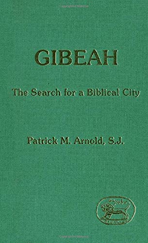 Gibeah: The search for a biblical city (JSOT Supplement) by patrick-m-arnold