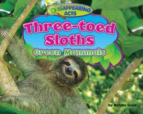 Three-Toed Sloths: Green Mammals by Natalie Lunis