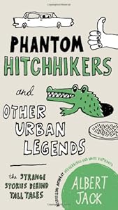 Phantom Hitchhikers and Other Urban Legends: The Strange Stories Behind Tall Tales