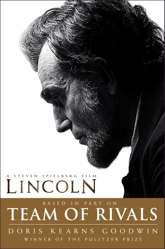 Team of Rivals: The Political Genius of Abraham Lincoln by Doris Kearns Goodwin