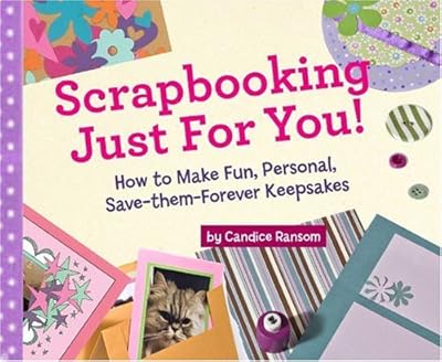 Scrapbooking Just for You!: How to Make Fun, Personal, Save-Them-Forever Keepsakes