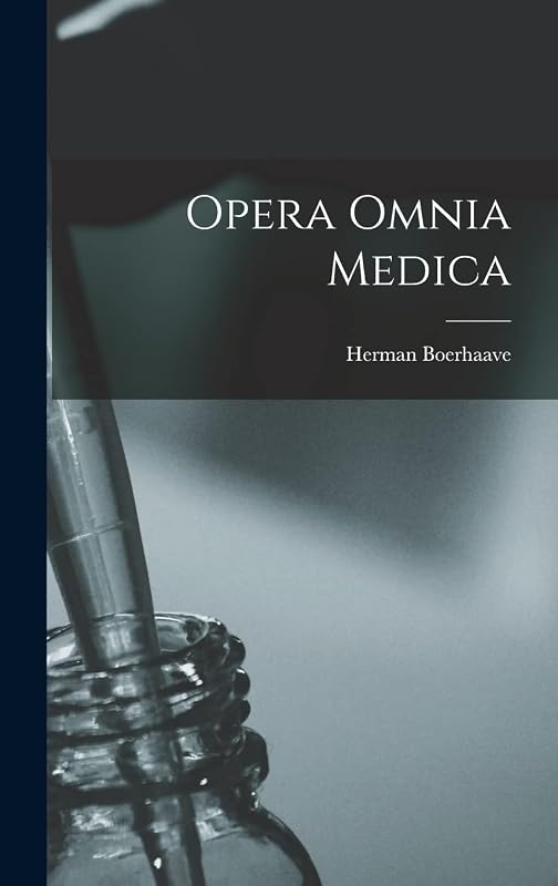 Opera Omnia Medica by Herman Boerhaave