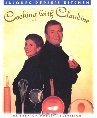 Cooking With Claudine (Jacques Pepin's Kitchen) by Jacques Pepin