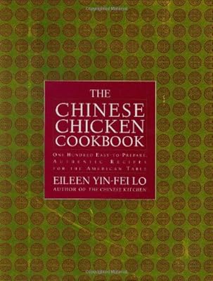 The Chinese Chicken Cookbook: 100 Easy-to-Prepare, Authentic Recipes for the American Table