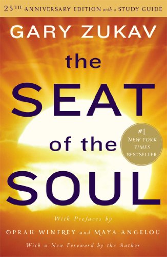 The Seat of the Soul: 25th Anniversary Edition with a Study Guide by Gary Zukav