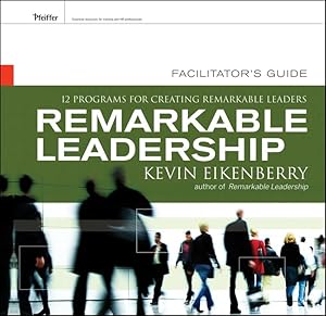 Remarkable Leadership Facilitator's Guide Set: Twelve Programs for Creating Remarkable Leaders