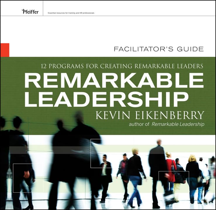 Remarkable Leadership Facilitator's Guide Set: Twelve Programs for Creating Remarkable Leaders by Kevin Eikenberry