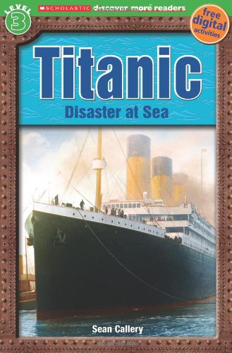 Scholastic Discover More Reader Level 3: Titanic by Sean Callery