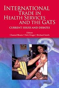 International Trade in Health Services and the GATS: Current Issues and Debates (Trade and Development)