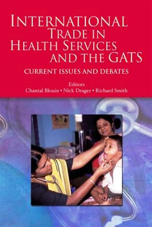 International Trade in Health Services and the GATS: Current Issues and Debates (Trade and Development) by Richard Smith