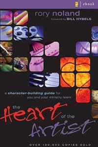 The Heart of the Artist: A Character-Building Guide for You and Your Ministry Team