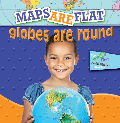 Maps Are Flat, Globes Are Round by Meg Greve