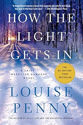 How the Light Gets In: A Chief Inspector Gamache Novel (Chief Inspector Armand Gamache Book 9)
