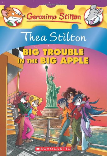 Thea Stilton: Big Trouble in the Big Apple: A Geronimo Stilton Adventure by Thea Stilton